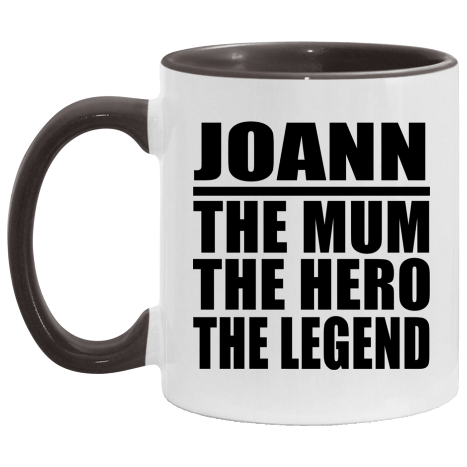 Joann The Mum The Hero The Legend - 11oz Accent Mug Black
