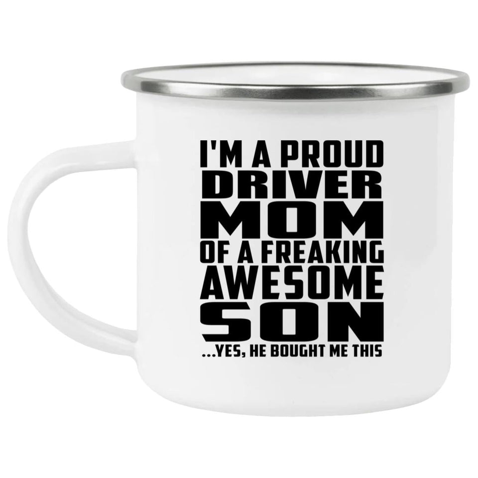Proud Driver Mom Of Awesome Son - 12oz Camping Mug