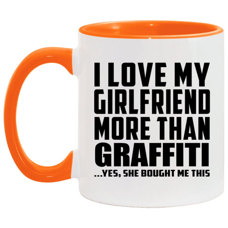 I Love My Girlfriend More Than Graffiti - 11oz Accent Mug Orange
