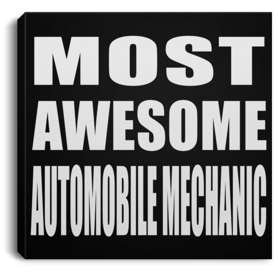 Most Awesome Automobile Mechanic - Canvas Square