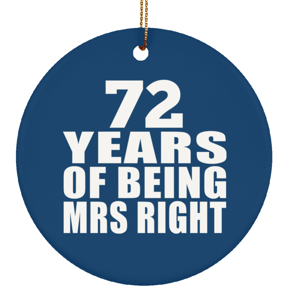 72nd Anniversary 72 Years Of Being Mrs Right - Circle Ornament