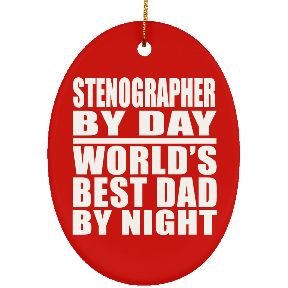 Stenographer By Day World's Best Dad By Night - Oval Ornament
