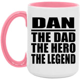 Dan The Dad The Hero The Legend - 15oz Accent Mug Pink