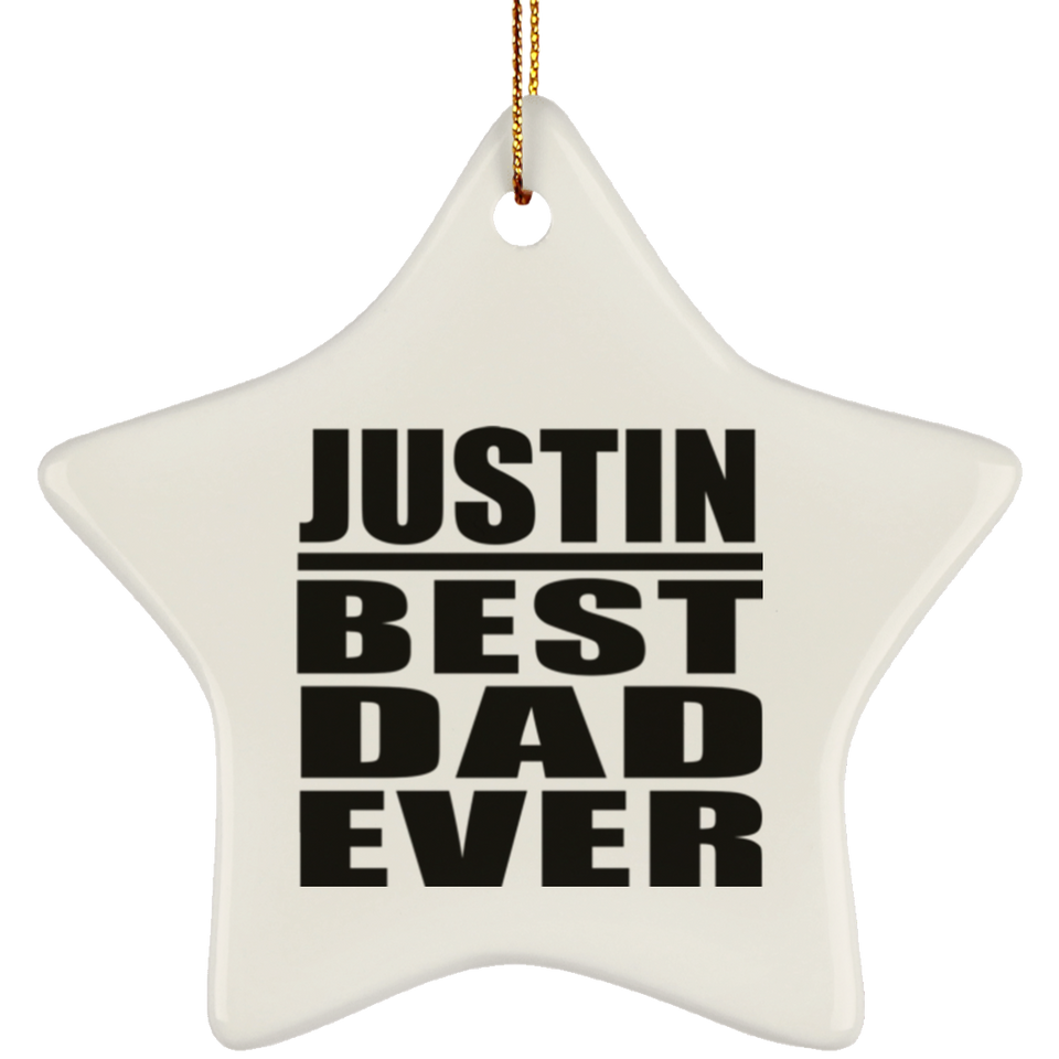 Justin Best Dad Ever - Star Ornament