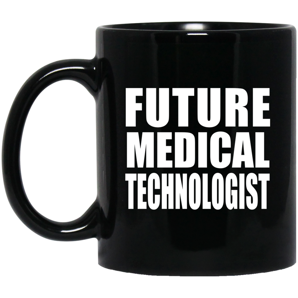 Future Medical Technologist - 11oz Coffee Mug Black