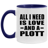 All I Need Is Love And A Plott - 11oz Accent Mug Purple