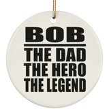 Bob The Dad The Hero The Legend - Circle Ornament