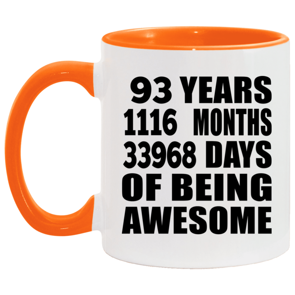93rd Birthday 93 Years 1116 Months 33968 Days Of Awesome - 11oz Accent Mug Orange