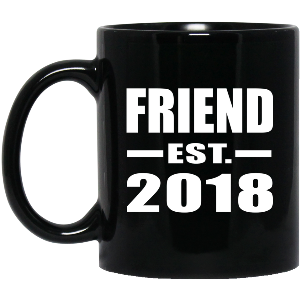 Friend Est. 2018 - 11 Oz Coffee Mug Black