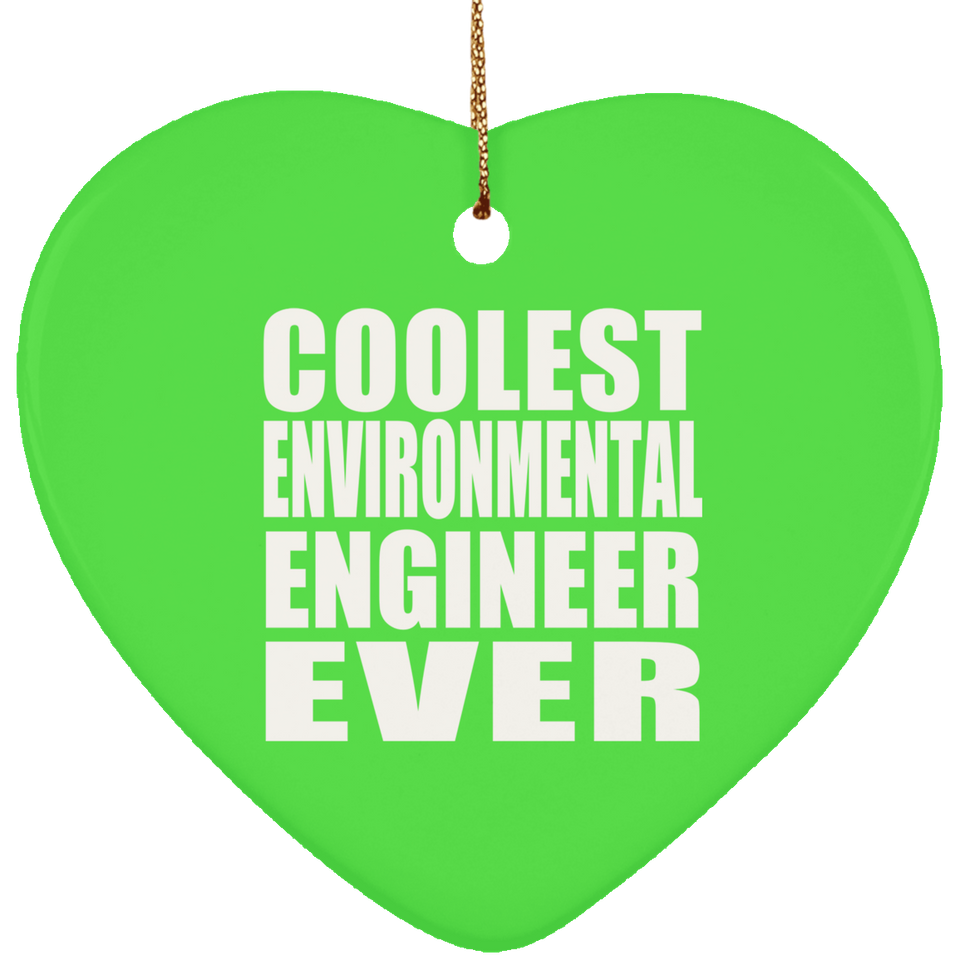 Coolest Environmental Engineer Ever - Heart Ornament