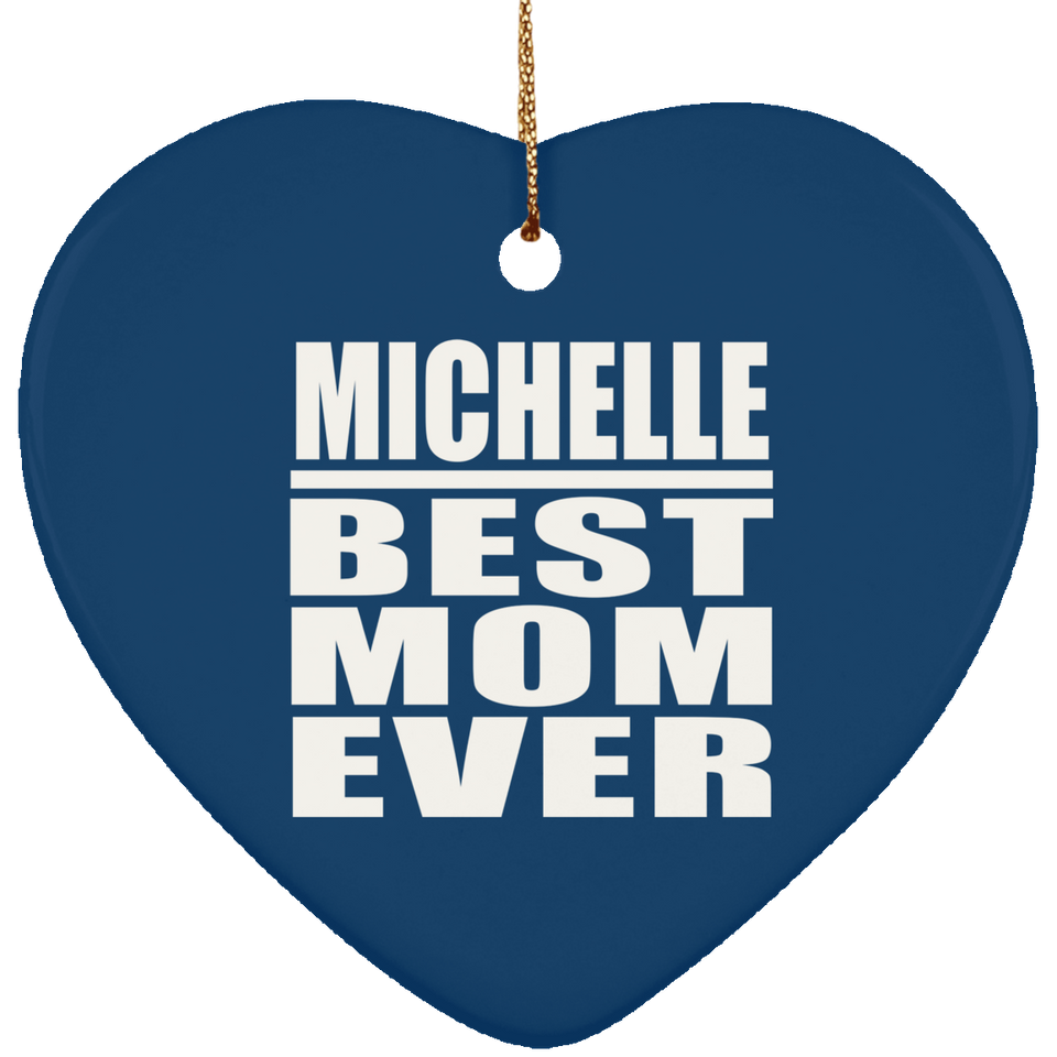 Michelle Best Mom Ever - Heart Ornament