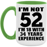52nd Birthday I'm Not 52 I'm 18 With 34 Years Experience - 15oz Accent Mug Green