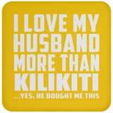 I Love My Husband More Than Kilikiti - Drink Coaster