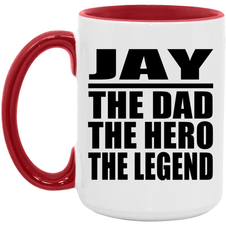 Jay The Dad The Hero The Legend - 15oz Accent Mug Red