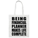 Being Financial Planner Makes Life Complete - Tote Bag White