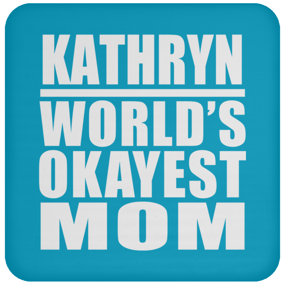Kathryn World's Okayest Mom - Drink Coaster