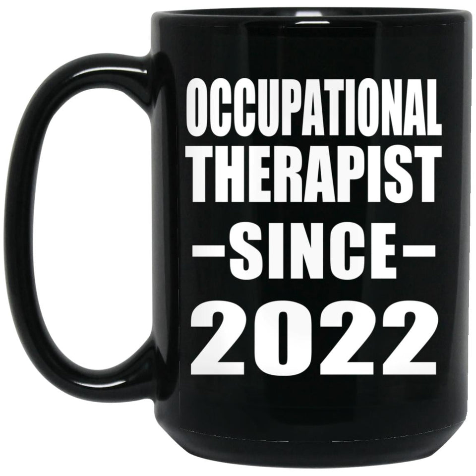 Occupational Therapist Since 2022 - 15oz Coffee Mug Black