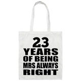 23rd Anniversary 23 Years of Being Mrs Always Right - Tote Bag White