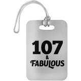 107th Birthday 107 & Fabulous - Luggage Bag Tag