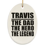 Travis The Dad The Hero The Legend - Oval Ornament