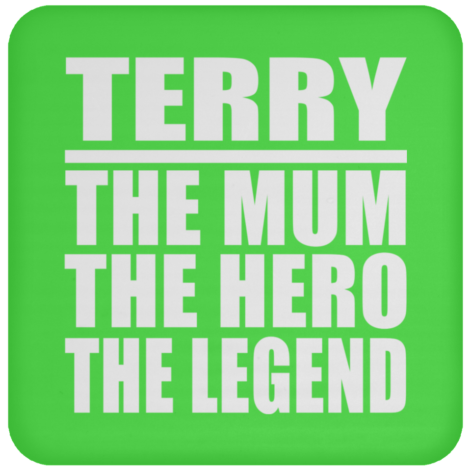 Terry The Mum The Hero The Legend - Drink Coaster