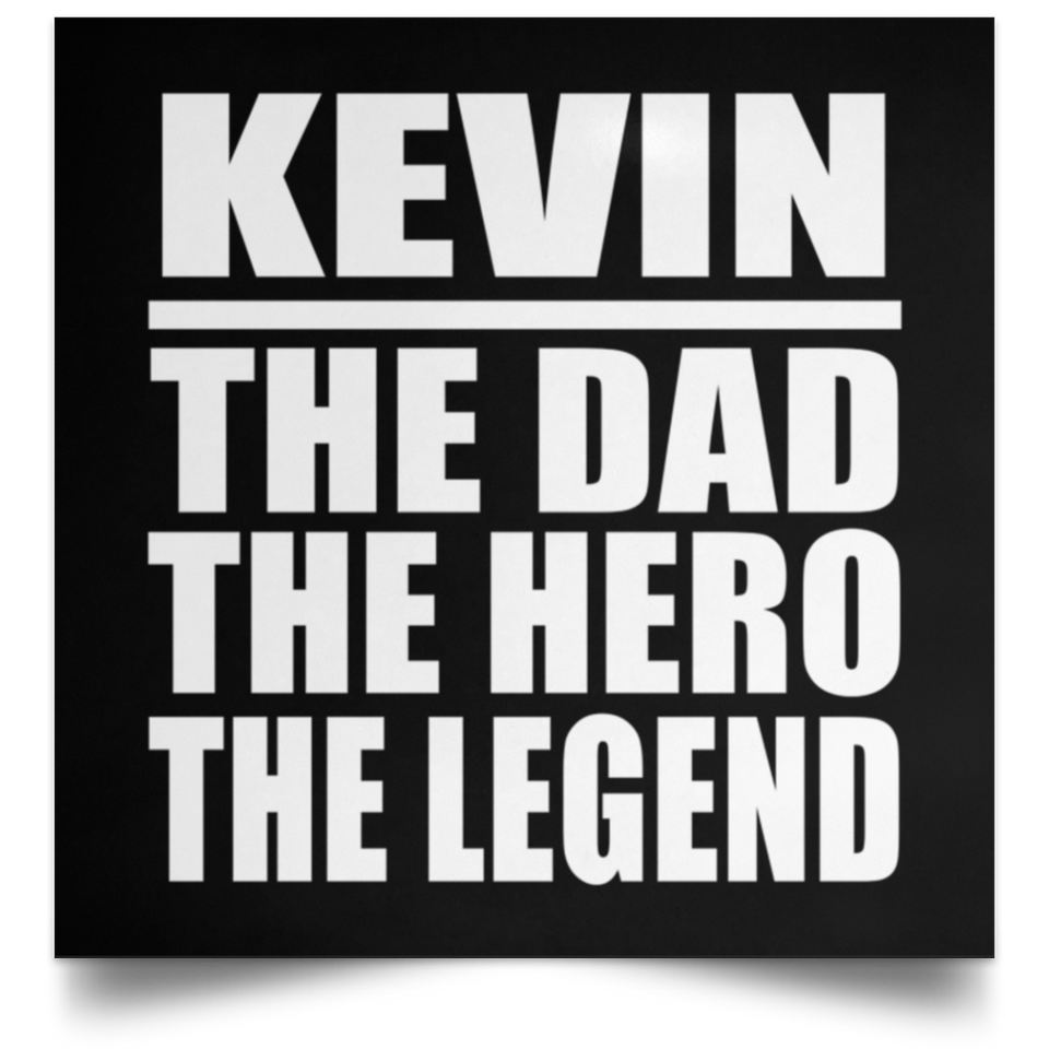 Kevin The Dad The Hero The Legend - Poster Square