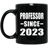 Professor Since 2023 - 11oz Coffee Mug Black