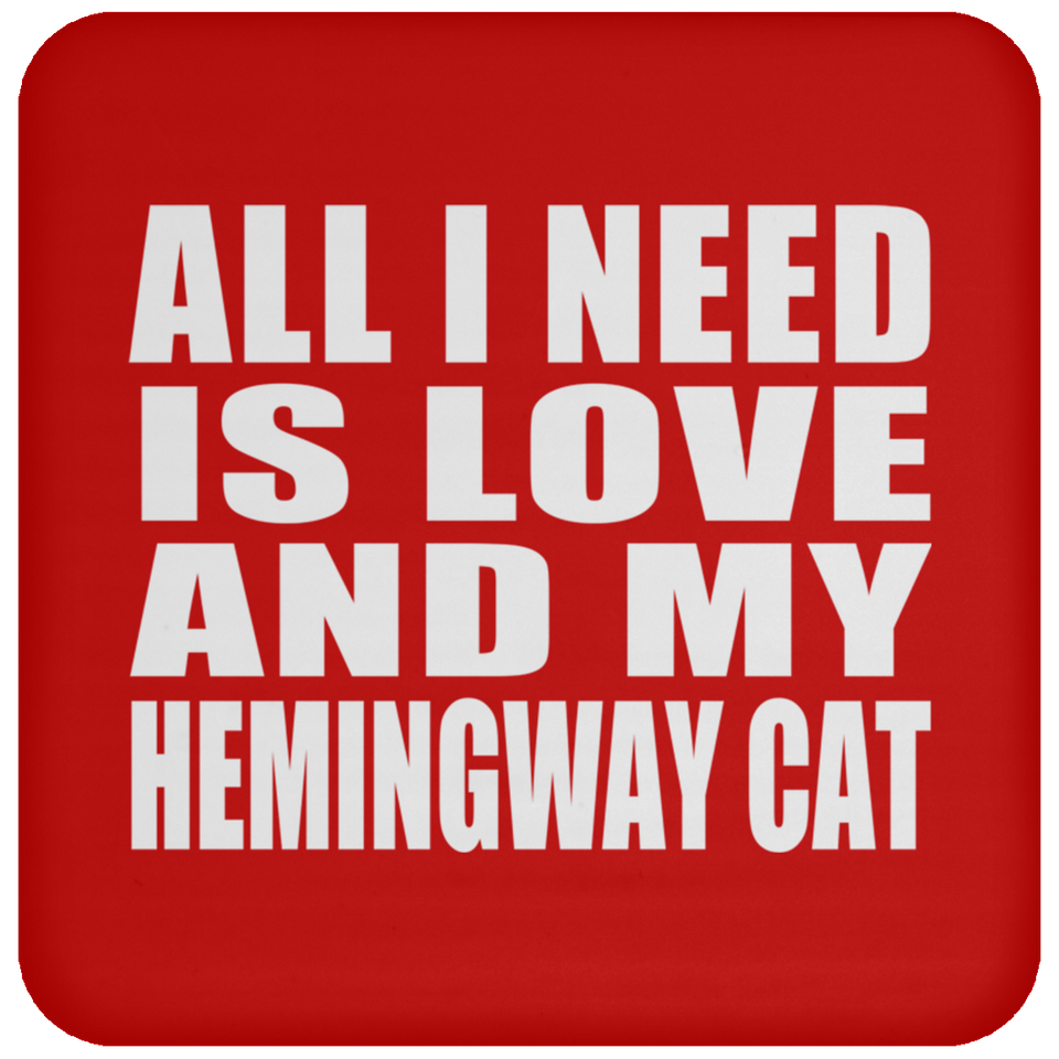 All I Need Is Love And My Hemingway Cat - Drink Coaster