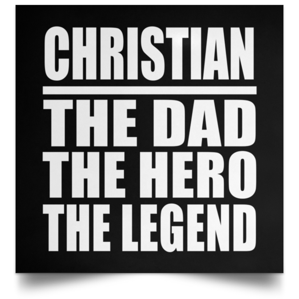 Christian The Dad The Hero The Legend - Poster Square
