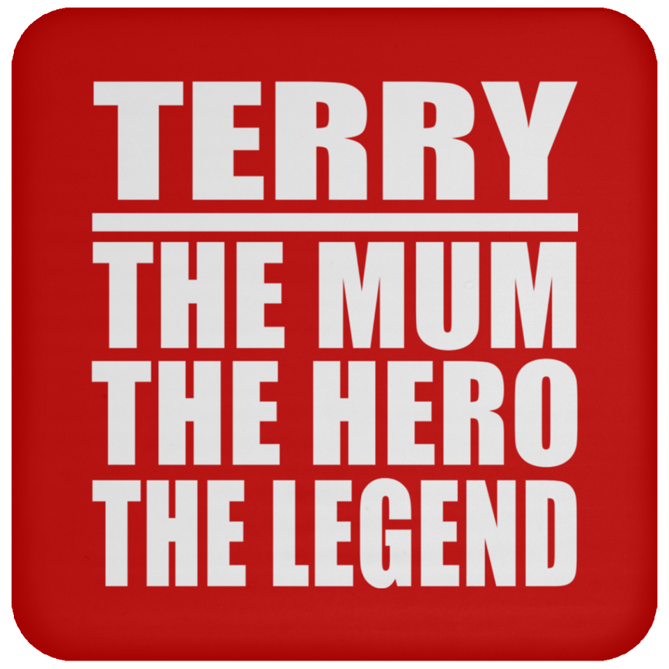 Terry The Mum The Hero The Legend - Drink Coaster