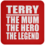 Terry The Mum The Hero The Legend - Drink Coaster