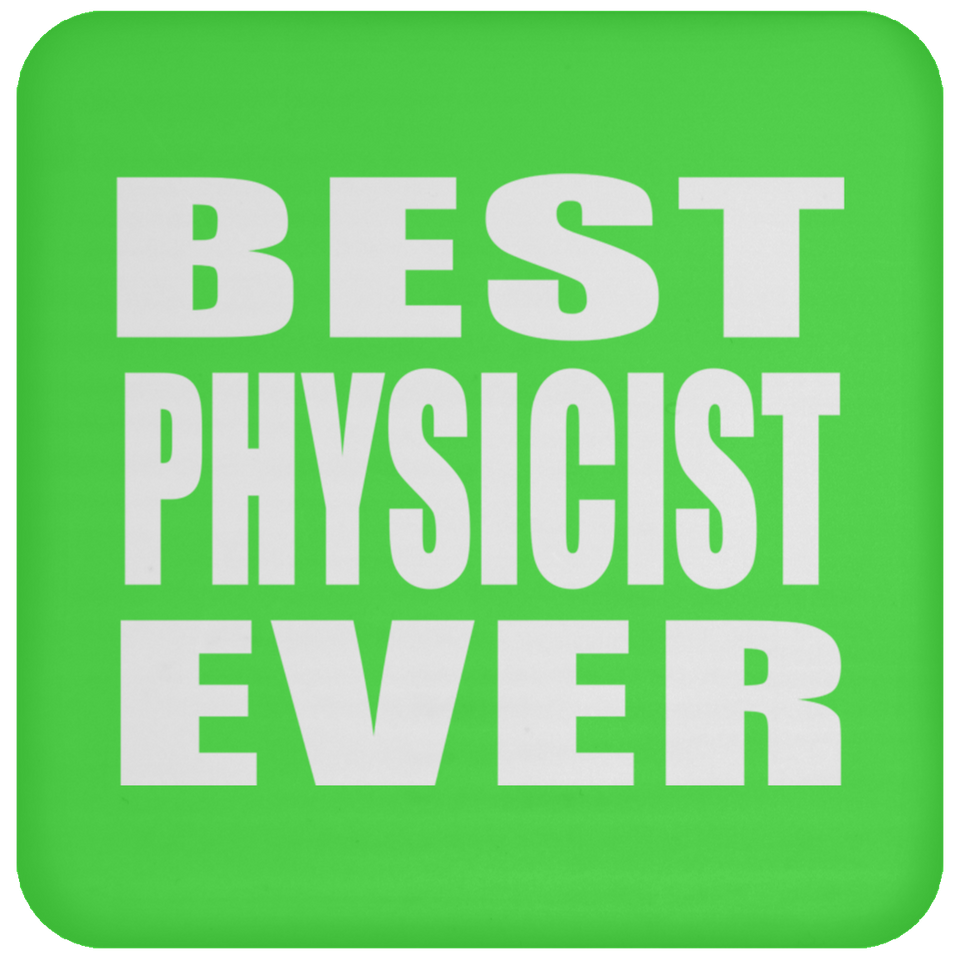 Best Physicist Ever - Drink Coaster