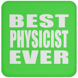 Best Physicist Ever - Drink Coaster