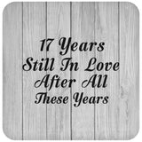 17th Anniversary 17 Years Still In Love After These Years - Drink Coaster F