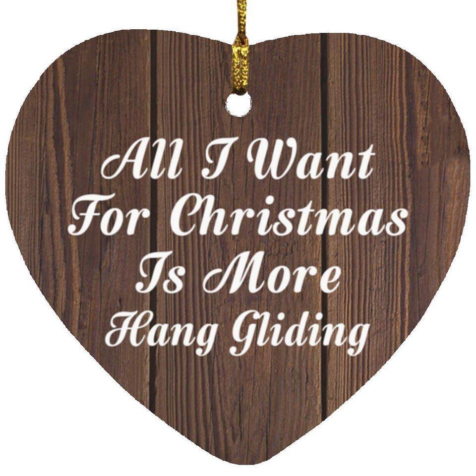 All I Want For Christmas Is More Hang Gliding - Heart Ornament D