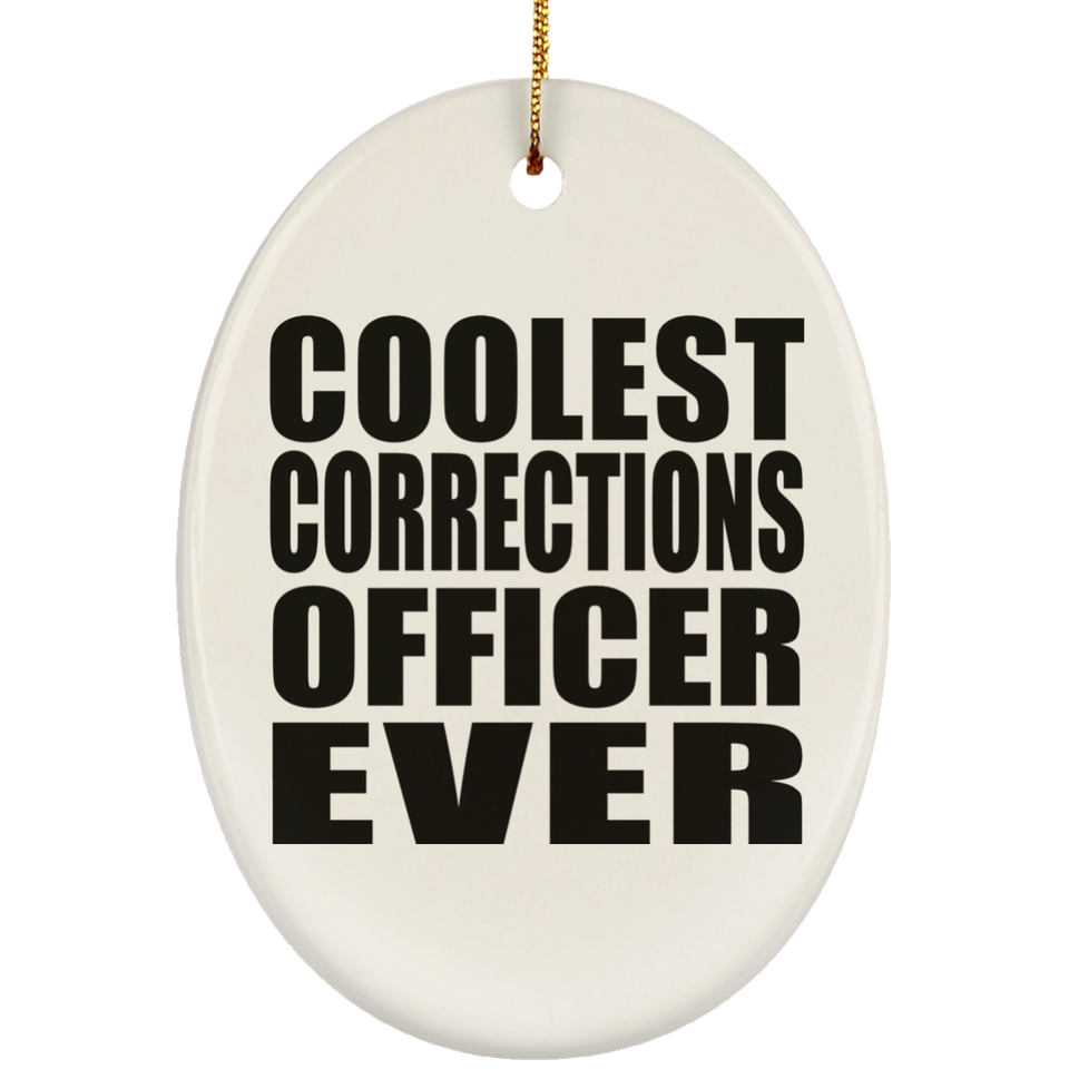 Coolest Corrections Officer Ever - Oval Ornament