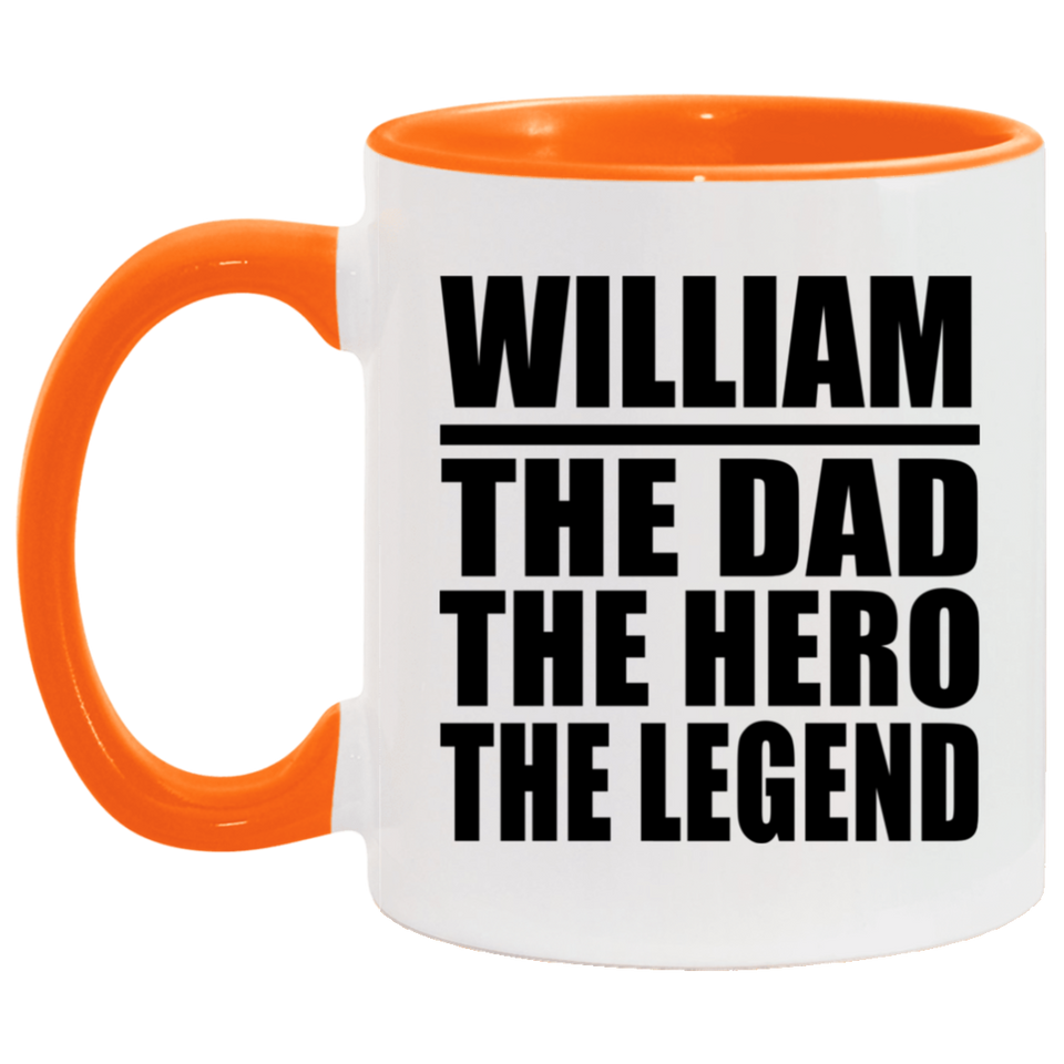 William The Dad The Hero The Legend - 11oz Accent Mug Orange