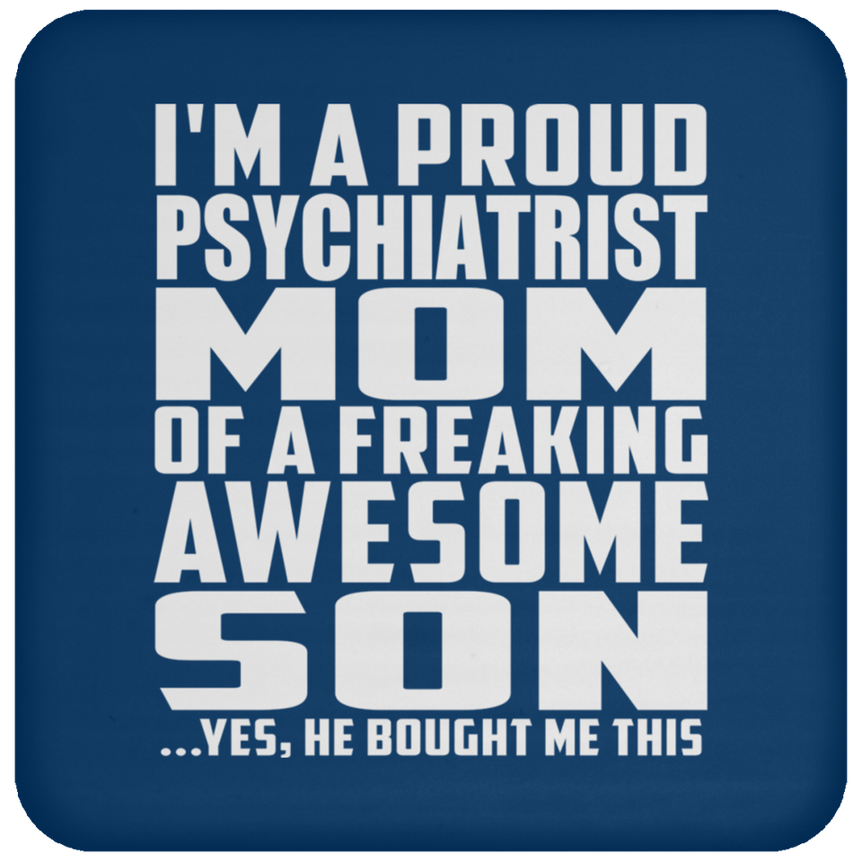 Proud Psychiatrist Mom Of Awesome Son - Drink Coaster
