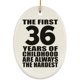 36th Birthday First 36 Years of Childhood Are The Hardest - Oval Ornament