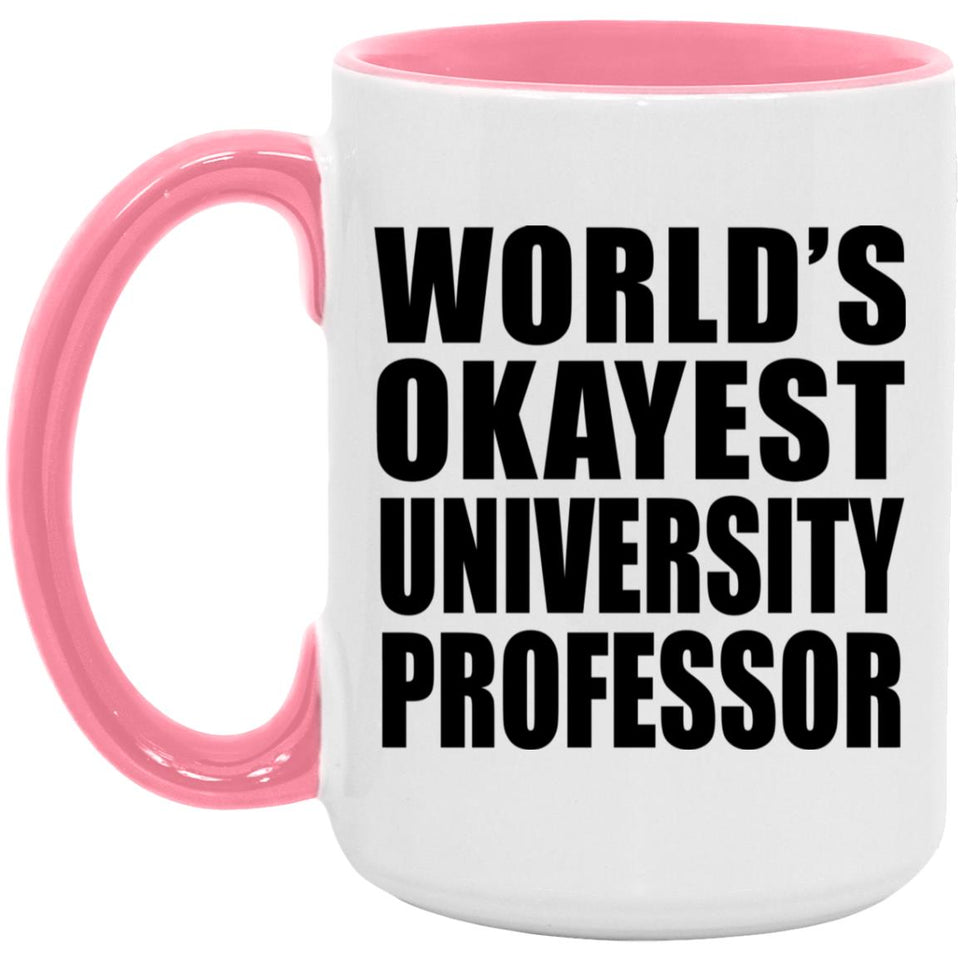 World's Okayest University Professor - 15oz Accent Mug Pink