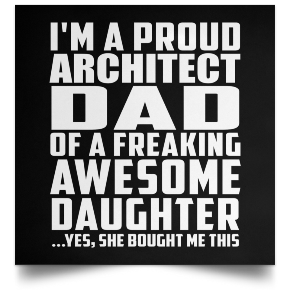 Proud Architect Dad Of Awesome Daughter - Poster Square