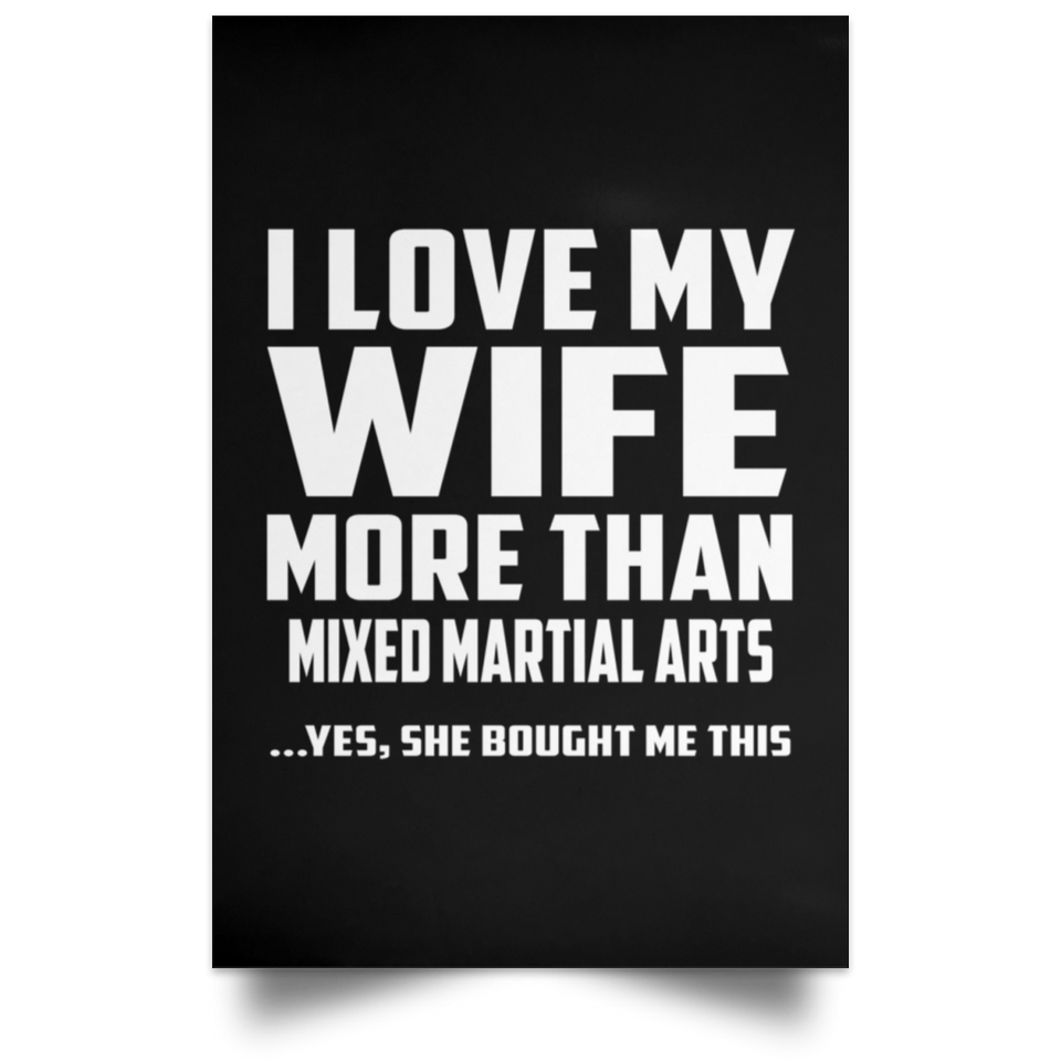 I Love My Wife More Than Mixed Martial Arts - Poster Portrait