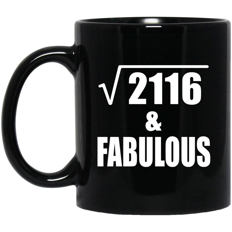 46th Birthday Square Root of 2116 & Fabulous - 11oz Coffee Mug Black