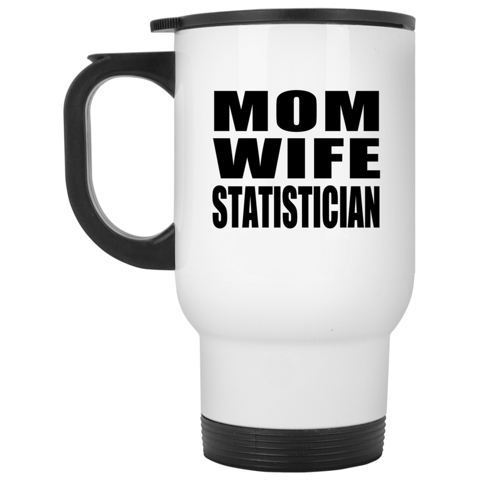 Mom Wife Statistician - White Travel Mug