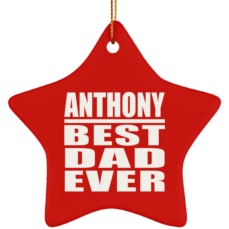 Anthony Best Dad Ever - Star Ornament