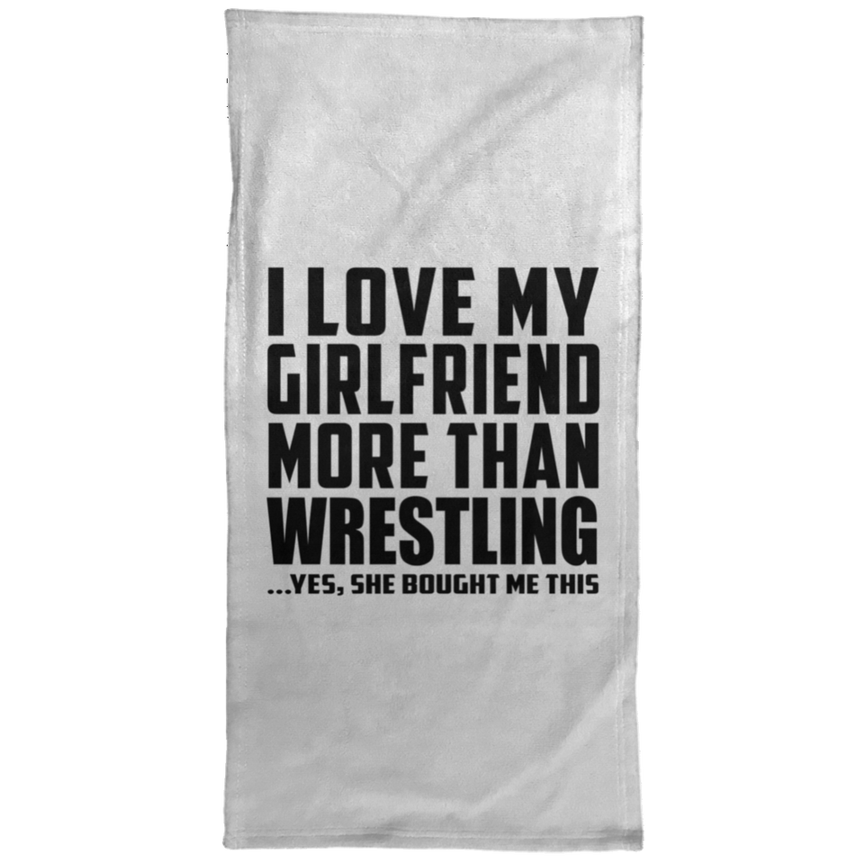 I Love My Girlfriend More Than Wrestling - Hand Towel
