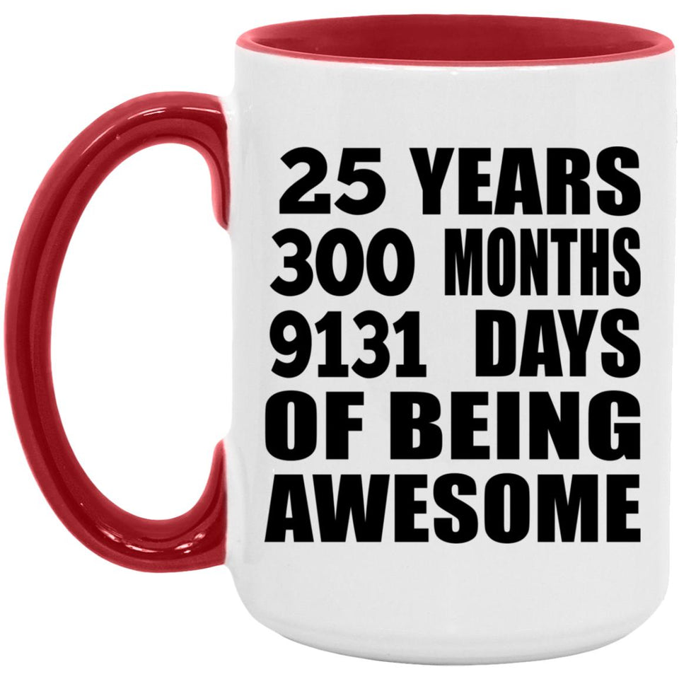 25th Birthday 25 Years 300 Months 9131 Days Of Awesome - 15oz Accent Mug Red
