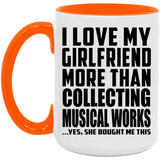 I Love My Girlfriend More Than Collecting Musical Works - 15oz Accent Mug Orange