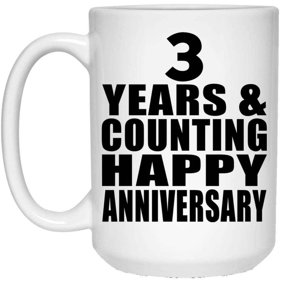 Happy 3rd Anniversary 3 Years & Counting - 15 Oz Coffee Mug
