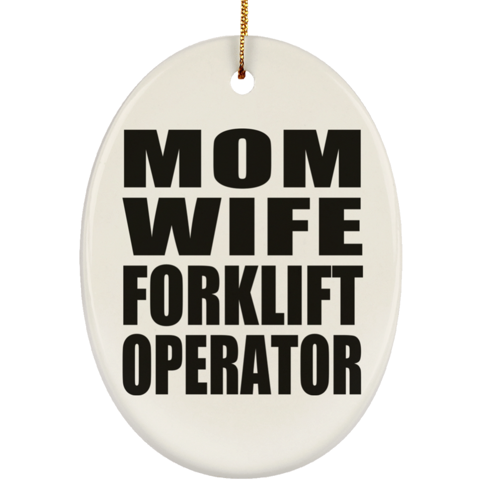 Mom Wife Forklift Operator - Oval Ornament